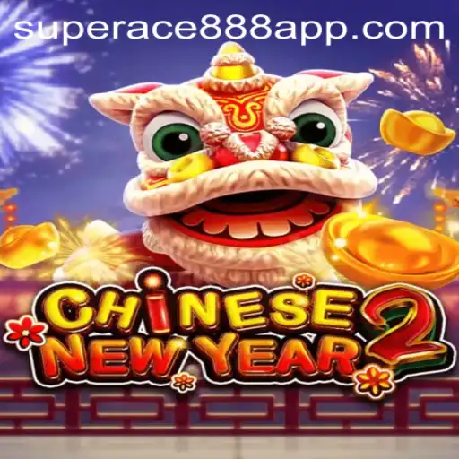 Exploring the Exciting World of CHINESENEWYEAR2: A Deep Dive into Superace888